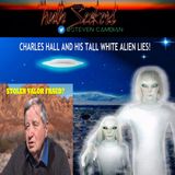 Charles Hall and his TALL WHITE ALIEN lies! Is he a stolen valor fraud?