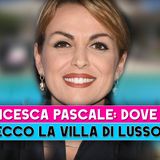 Francesca Pascale, Dove Vive: Ecco La Villa Di Lusso!