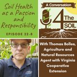 Episode 22 - 8: Soil Health as a Passion and Responsibility with Thomas Bolles of Virginia Cooperative Extension