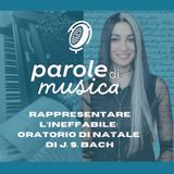 Rappresentare l’Ineffabile: l’Oratorio di Natale di Johann Sebastian Bach (BWV 248)