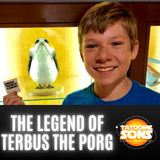 The Legend of Terbus the Porg
