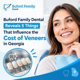 Buford Family Dental Reveals 5 Things That Influence the Cost of Veneers in Georgia