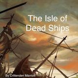 The Isle of Dead Ships by Crittenden Marriott | Full Audiobook | Audiobook Time