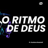 O ritmo de Deus // Pr. Gustavo Rosaneli
