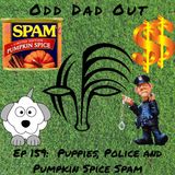 Puppies Police and Pumpkin Spice Spam: ODO 159