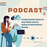 Craig Emslie Shares Key Skills Every Sales Professional Needs