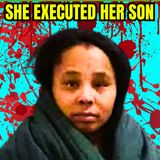 She Executed Her Son... Then Played the Victim