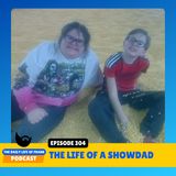 Episode 304: The Life of a Showdad