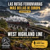 Las rutas ferroviarias más bellas de Europa - Episodio 05: West Highland Line | Javier Lopez Olmos