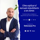 Episodio 05x02: Cómo explicar el mercado inmobiliario a un cliente