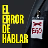 La trampa del ego: por qué ser el mejor (y decirlo) destruye tu carrera PEC #146