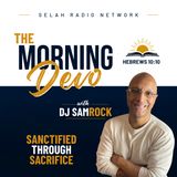 Morning Devotion from Hebrews: Sanctified Through Sacrifice