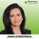 Rozmowy Inspirujące 18: Anna Streżyńska