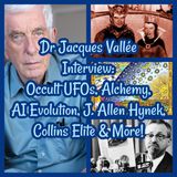 Dr Jacques Vallée Interview: Occult UFOs, Alchemy, AI Evolution, J. Allen Hynek, Collins Elite & More!