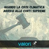 Quando la crisi climatica arriva alle corti supreme
