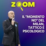 IL "MOMENTO NO" DEL MILAN, TATTICO E PSICOLOGICO | Zoom