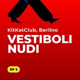 Kit Kat Club: Mini-Guida sul Dress Code per entrare al tuo primo Sex Positive Party. Mitte, Berlino.