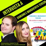 Intervista a Damiano e Margherita Tercon + La voce della psicologa Martina Patruno