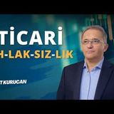 Ticari Ahlaksızlık!   AHMET KURUCAN