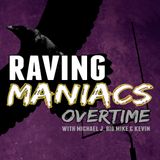 Raving Maniacs Overtime Episode 1.1