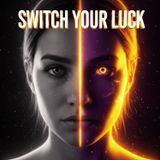 Stop Being Unlucky: How to Force the Universe to Work for You