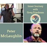 Inner Journey with Greg Friedman welcomes Peter McLaughlin