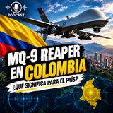 MQ-9 Reaper en Colombia: ¿Qué significan los drones de EE. UU. para el país?