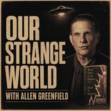 Our Strange World With Allen Greenfield