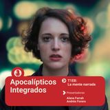Apocalípticos iIntegrados :: T1E8: La mente narrada