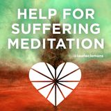 Help for Suffering & Grief Meditation