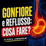 GONFIORE E REFLUSSO: COSA FARE - CLAUDIA LOMBARDINI