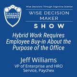 #215: Hybrid Work Requires Employee Buy-in About the Purpose of the Office: Jeff Williams of Paychex