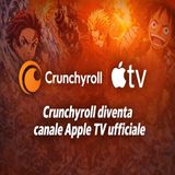 Crunchyroll diventa canale Apple TV ufficiale
