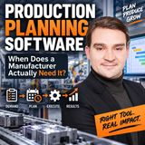 Production Planning Software: When Does a Manufacturer Actually Need It?