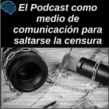 #Ep20 El Podcast como medio de comunicación para saltarse la censura #MaratonUP