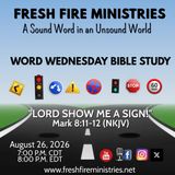 Word Wednesday Bible Study "Lord Show Me a Sign!" Mark 8:11-12 (NKJV)