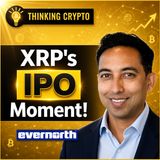 Why Evernorth XRPN Going Public Is a Game Changer for XRP! | Asheesh Birla