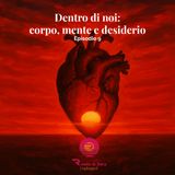 Dentro di noi: corpo, mente e desiderio
