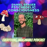 Daniel Grauer - Psychedelic Consciousness: Plant Intelligence for Healing Ourselves and Our Fragmented World