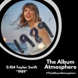 E:104 - Taylor Swift - "1989"