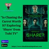"Is Chasing the Carrot Worth It? Exploring 'Share' from Tubi TV"