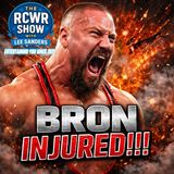 Episode 1203-Bron Breakker Injured~ WRESTLEMNAIA Blues | The RCWR Show 2/9/26
