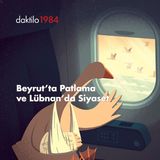 Beyrut’ta Patlama ve Lübnan’da Siyaset | Yasin Atlıoğlu & Beril Eski | Bölüm #13