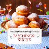 Die Faschingsküche: Von fliegenden Germteigkugeln & Heringssalat - #52