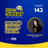 EP143 - Bárbara Genuíno | Criar conteúdo é documentar seu dia a dia