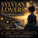 Sylvia’s Lovers by Elizabeth Gaskell | Full Audiobook 📖 A Tragic Victorian Romance of Love, Duty & Sacrifice Part 1