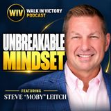 How to Build an Unbreakable Mindset | Steve “Moby” Leitch