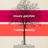 Mauro Garofalo "L'ultima foresta"