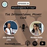 Ep 24: What Is English For "F1 Student Visa?"