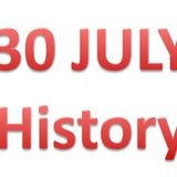 30 JULY History